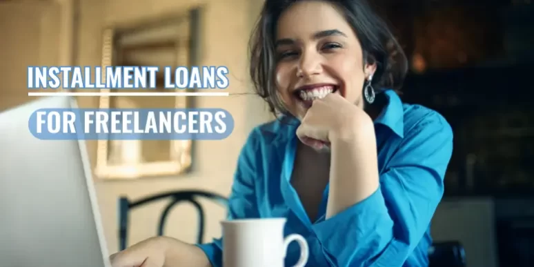 Installment Loans for Freelancers: Managing Irregular Income